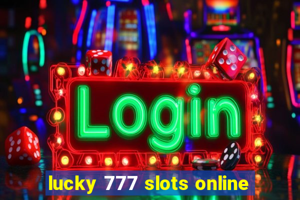 lucky 777 slots online